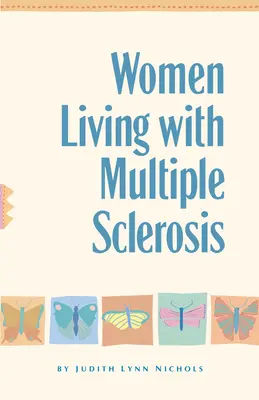 Kobiety żyjące ze stwardnieniem rozsianym: Rozmowy o życiu, śmiechu i radzeniu sobie - Women Living with Multiple Sclerosis: Conversations on Living, Laughing and Coping