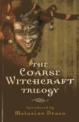 Trylogia grubych czarów - The Coarse Witchcraft Trilogy