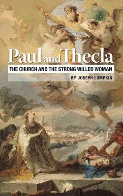Paweł i Tekla: Kościół i kobieta o silnej woli - Paul and Thecla: The Church and the Strong Willed Woman