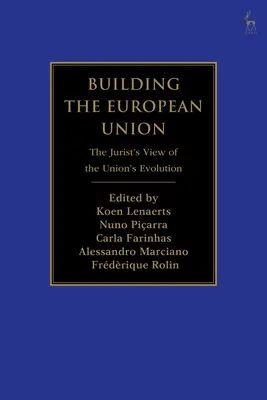 Budowanie Unii Europejskiej: Ewolucja Unii Europejskiej z perspektywy prawnika - Building the European Union: The Jurist's View of the Union's Evolution