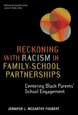 Liczenie się z rasizmem w partnerstwach rodzinno-szkolnych: Centrowanie zaangażowania szkolnego czarnoskórych rodziców - Reckoning with Racism in Family-School Partnerships: Centering Black Parents' School Engagement