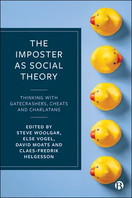 Oszust jako teoria społeczna: Myślenie z oszustami, oszustami i szarlatanami - The Imposter as Social Theory: Thinking with Gatecrashers, Cheats and Charlatans