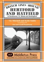 Linie rozgałęzione wokół Hertford i Hatfield - do Broxbourne, St Albans i Buntington - Branch Lines Around Hertford and Hatfield - to Broxbourne, St Albans and Buntington