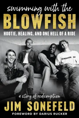 Pływanie z rozdymką: Hootie, uzdrowienie i piekielna przejażdżka - Swimming with the Blowfish: Hootie, Healing, and One Hell of a Ride