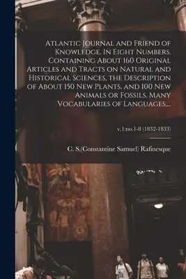 Atlantic Journal and Friend of Knowledge. W ośmiu numerach. Zawierające około 160 oryginalnych artykułów i traktatów na temat nauk przyrodniczych i historycznych - Atlantic Journal and Friend of Knowledge. In Eight Numbers. Containing About 160 Original Articles and Tracts on Natural and Historical Sciences, the