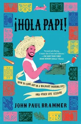 Hola Papi: Jak wyjść na parking Walmartu i inne lekcje życia - Hola Papi: How to Come Out in a Walmart Parking Lot and Other Life Lessons