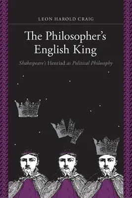 Angielski król filozofów: Szekspirowska Henriada jako filozofia polityczna - The Philosopher's English King: Shakespeare's Henriad as Political Philosophy