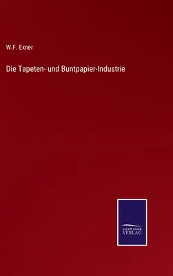 Die Tapeten- und Buntpapier-Industrie