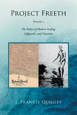 Project Freeth: Tom 2: Ojciec współczesnego surfingu, ratowników i nanacji - Project Freeth: Volume 2: The Father of Modern Surfing, Lifeguards, and Nanation