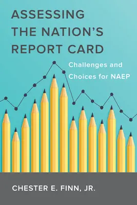 Assessing the Nation's Report Card: Wyzwania i wybory dla Naep - Assessing the Nation's Report Card: Challenges and Choices for Naep