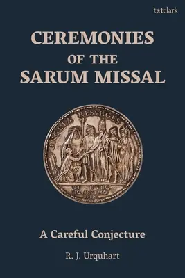 Ceremonie Mszału Sarum: Ostrożne przypuszczenie - Ceremonies of the Sarum Missal: A Careful Conjecture