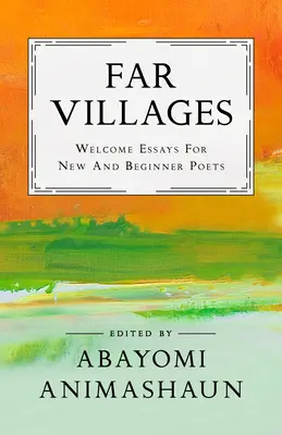 Dalekie wioski: Eseje powitalne dla nowych i początkujących poetów - Far Villages: Welcome Essays for New & Beginner Poets