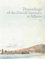 Proceedings of the Danish Institute at Athens Vol. X