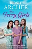 Ferry Girls - Wzruszająca saga o tajemnicach, przyjaźni i wojennym duchu - Ferry Girls - A heart-warming saga of secrets, friendships and wartime spirit