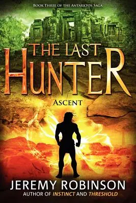 The Last Hunter - Ascent (Księga 3 sagi Antarktos) - The Last Hunter - Ascent (Book 3 of the Antarktos Saga)