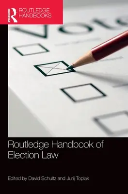 Podręcznik prawa wyborczego Routledge - Routledge Handbook of Election Law