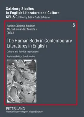 Ludzkie ciało we współczesnej literaturze anglojęzycznej: Implikacje kulturowe i polityczne - The Human Body in Contemporary Literatures in English: Cultural and Political Implications