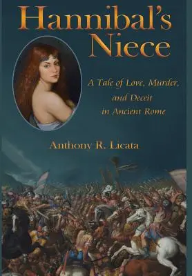 Hannibal's Niece: Opowieść o miłości, morderstwie i oszustwie w starożytnym Rzymie - Hannibal's Niece: A Tale of Love, Murder, and Deceit in Ancient Rome