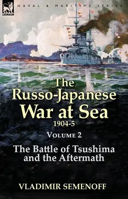 Wojna rosyjsko-japońska na morzu, tom 2: Bitwa pod Cuszimą i jej następstwa - The Russo-Japanese War at Sea Volume 2: The Battle of Tsushima and the Aftermath
