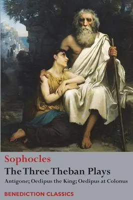 Trzy sztuki tebańskie: Antygona; Król Edyp; Edyp w Kolonie - The Three Theban Plays: Antigone; Oedipus the King; Oedipus at Colonus