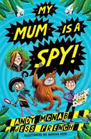 My Mum Is A Spy - pełna akcji przygoda autorstwa bestsellerowych autorów Andy'ego McNaba i Jess French - My Mum Is A Spy - An action-packed adventure by bestselling authors Andy McNab and Jess French