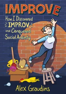 Improve: Jak odkryłem improwizację i pokonałem lęk społeczny - Improve: How I Discovered Improv and Conquered Social Anxiety