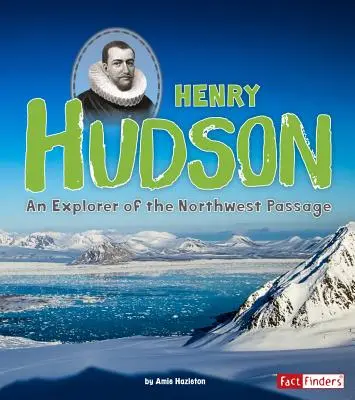 Henry Hudson: Odkrywca przejścia północno-zachodniego - Henry Hudson: An Explorer of the Northwest Passage