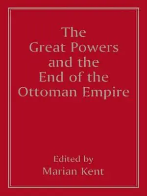 Wielkie mocarstwa i koniec Imperium Osmańskiego - The Great Powers and the End of the Ottoman Empire