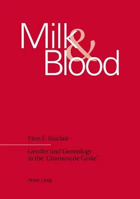 Mleko i krew: płeć i genealogia w „Chanson de Geste - Milk and Blood; Gender and Genealogy in the 'Chanson de Geste'
