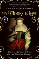 Zakochani Tudorowie - dworski kodeks stojący za ostatnią średniowieczną dynastią - Tudors in Love - The Courtly Code Behind the Last Medieval Dynasty