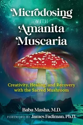 Mikrodawkowanie z Amanita Muscaria: Kreatywność, uzdrawianie i regeneracja dzięki świętemu grzybowi - Microdosing with Amanita Muscaria: Creativity, Healing, and Recovery with the Sacred Mushroom