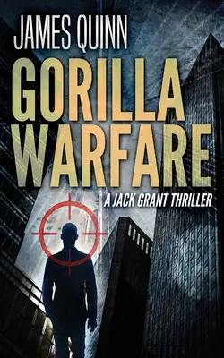 Gorilla Warfare: Thriller Jacka Granta - Gorilla Warfare: A Jack Grant Thriller