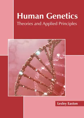 Genetyka człowieka: Teorie i zasady stosowania - Human Genetics: Theories and Applied Principles