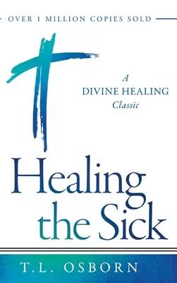 Uzdrawianie chorych: Boski klasyk uzdrawiania - Healing the Sick: A Divine Healing Classic