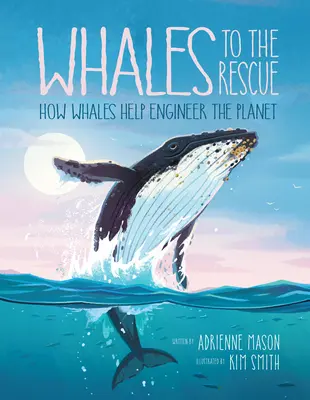 Wieloryby na ratunek: Jak wieloryby pomagają zaprojektować planetę - Whales to the Rescue: How Whales Help Engineer the Planet