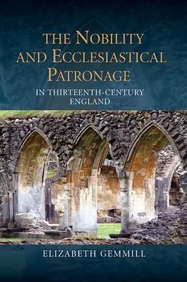 Szlachta i patronat kościelny w trzynastowiecznej Anglii - The Nobility and Ecclesiastical Patronage in Thirteenth-Century England
