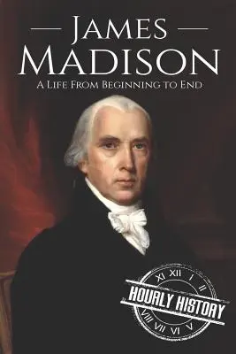 James Madison: Życie od początku do końca - James Madison: A Life from Beginning to End