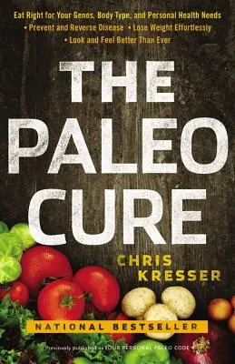 The Paleo Cure: Jedz odpowiednio do swoich genów, typu ciała i osobistych potrzeb zdrowotnych - zapobiegaj i odwracaj choroby, schudnij bez wysiłku - The Paleo Cure: Eat Right for Your Genes, Body Type, and Personal Health Needs -- Prevent and Reverse Disease, Lose Weight Effortlessl