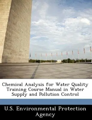 Analiza chemiczna dla jakości wody Podręcznik kursu szkoleniowego w zakresie zaopatrzenia w wodę i kontroli zanieczyszczeń - Chemical Analysis for Water Quality Training Course Manual in Water Supply and Pollution Control