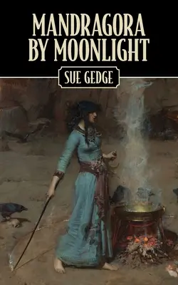 Mandragora w świetle księżyca: Praktyka początkującej czarownicy - Mandragora by Moonlight: The Apprenticeship of a Novice Witch