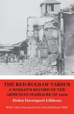 Czerwone dywany Tarsu: kobiecy zapis masakry Ormian z 1909 roku - The Red Rugs of Tarsus: A Woman's Record of the Armenian Massacre of 1909