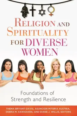 Religia i duchowość dla różnorodnych kobiet: Fundamenty siły i odporności - Religion and Spirituality for Diverse Women: Foundations of Strength and Resilience