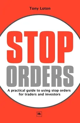 Stop Orders: Praktyczny przewodnik po stosowaniu zleceń stop dla traderów i inwestorów - Stop Orders: A Practical Guide to Using Stop Orders for Traders and Investors