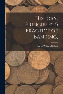 Historia, zasady i praktyka bankowości; - History, Principles & Practice of Banking;