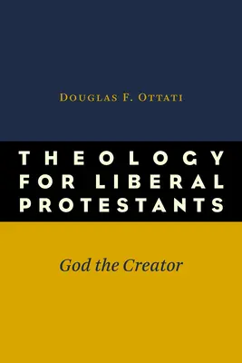 Teologia dla liberalnych protestantów: Bóg Stwórca - Theology for Liberal Protestants: God the Creator