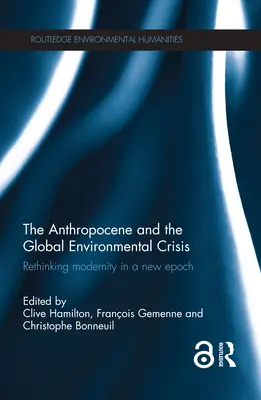 Antropocen i globalny kryzys środowiskowy: Ponowne przemyślenie nowoczesności w nowej epoce - The Anthropocene and the Global Environmental Crisis: Rethinking modernity in a new epoch