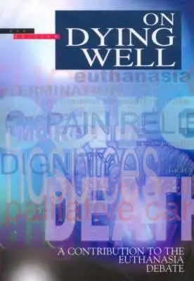 O dobrym umieraniu: Wkład w debatę na temat eutanazji - On Dying Well: A Contribution to the Euthanasia Debate