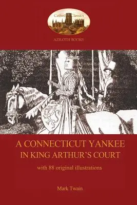 Jankes z Connecticut na dworze króla Artura - 88 oryginalnych ilustracji - A Connecticut Yankee in King Arthur's Court - with 88 original illustrations