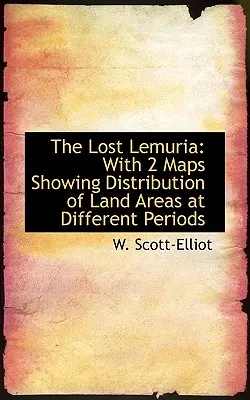 Zaginiona Lemuria: z 2 mapami pokazującymi rozmieszczenie obszarów lądowych w różnych okresach - The Lost Lemuria: With 2 Maps Showing Distribution of Land Areas at Different Periods