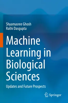 Uczenie maszynowe w naukach biologicznych: Aktualizacje i perspektywy na przyszłość - Machine Learning in Biological Sciences: Updates and Future Prospects